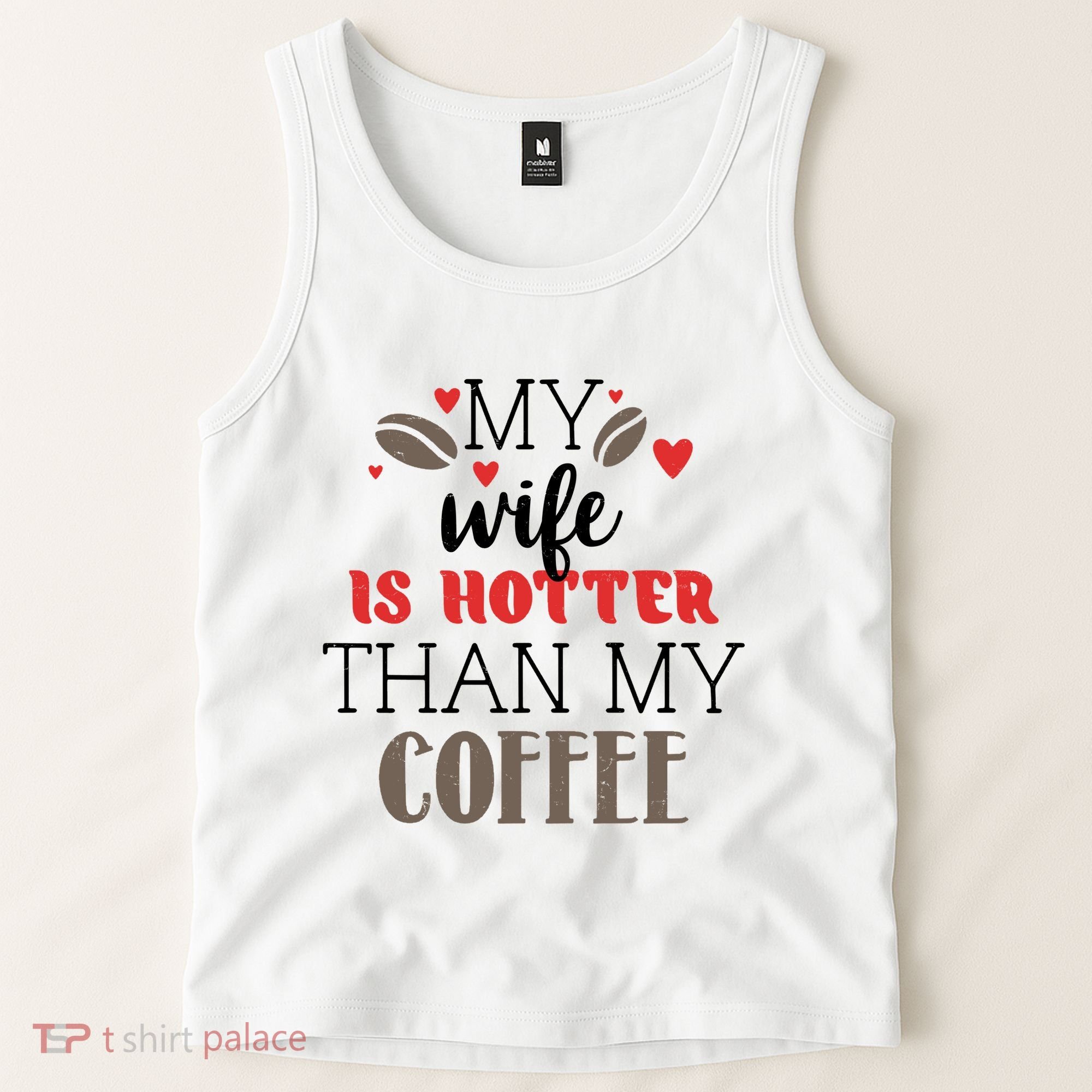 My Wife Is Hotter Than My Coffee Cute Gift Tank Top