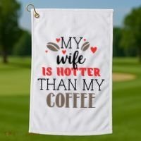 My Wife Is Hotter Than My Coffee Cute Gift Golf Towel thumb 1