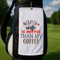 My Wife Is Hotter Than My Coffee Cute Gift Golf Towel thumb 2