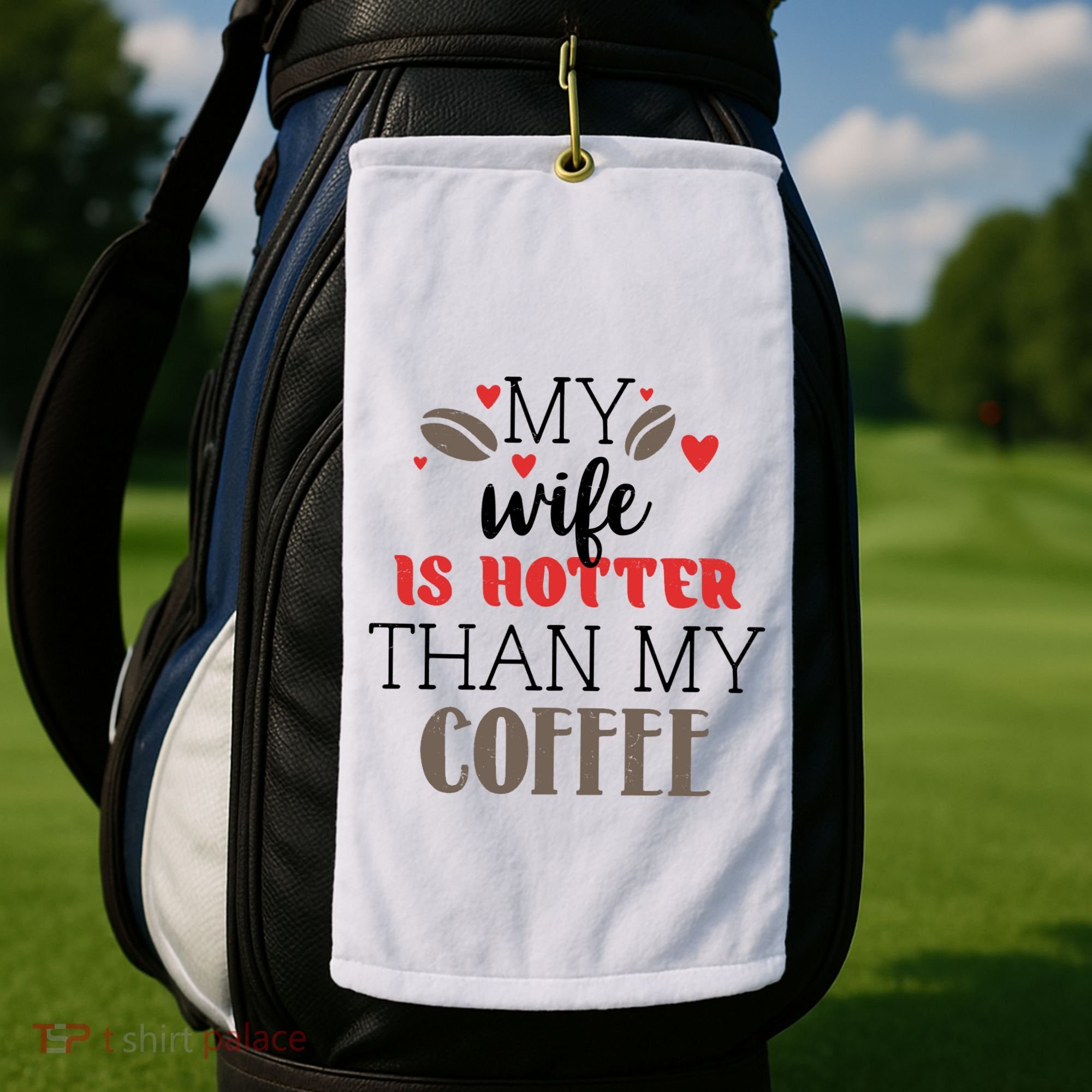 My Wife Is Hotter Than My Coffee Cute Gift Golf Towel