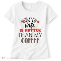 My Wife Is Hotter Than My Coffee Cute Gift Women's T-Shirt thumb 0