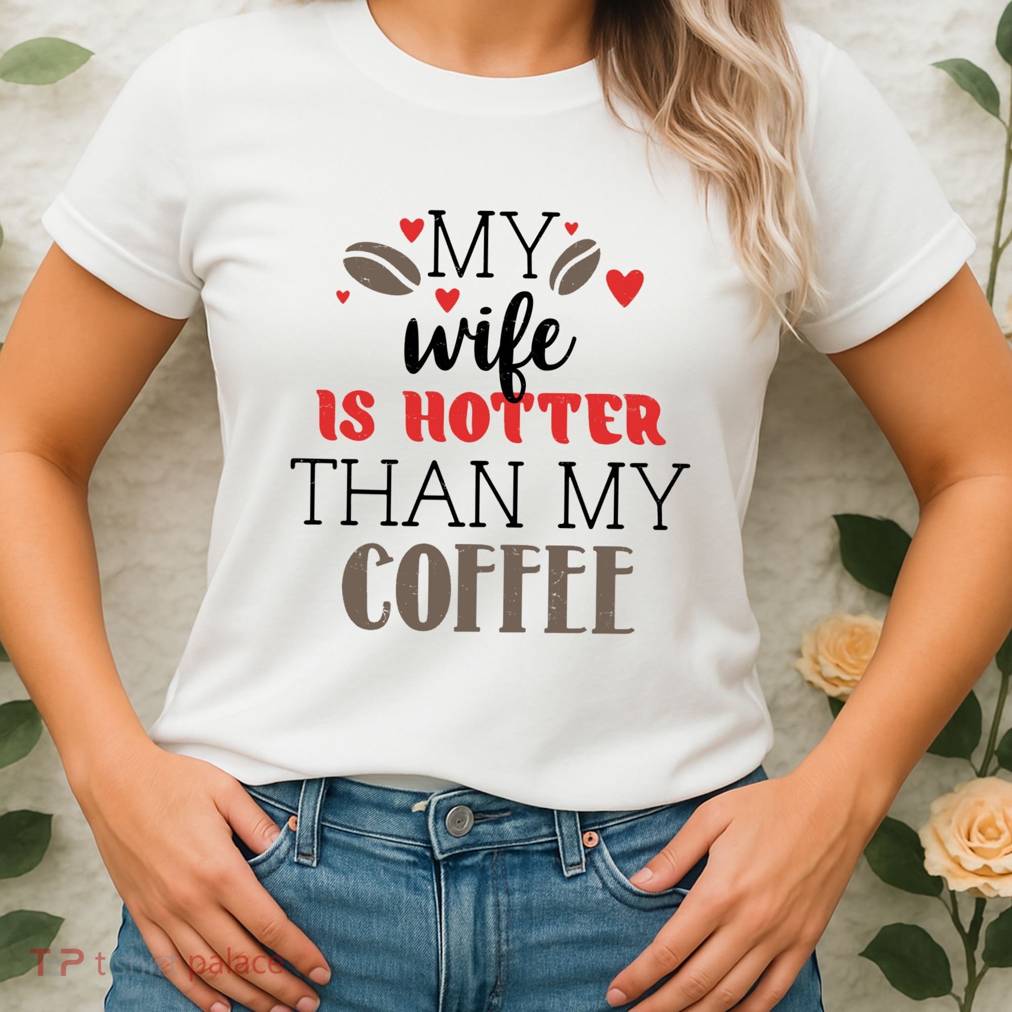 My Wife Is Hotter Than My Coffee Cute Gift Women's T-Shirt