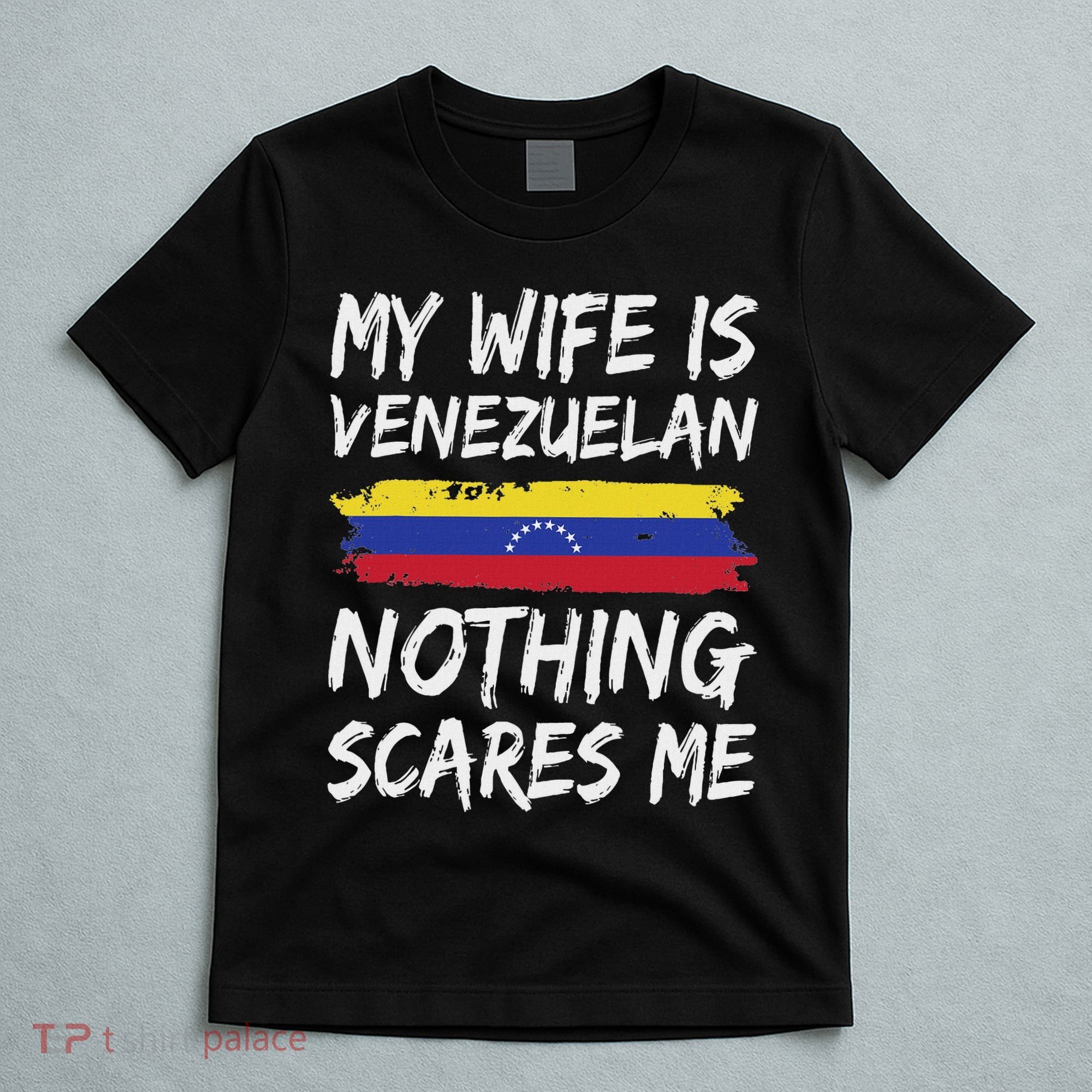 My Wife Is Venezuelan Nothing Scares Me Venezuela Flag T-Shirt