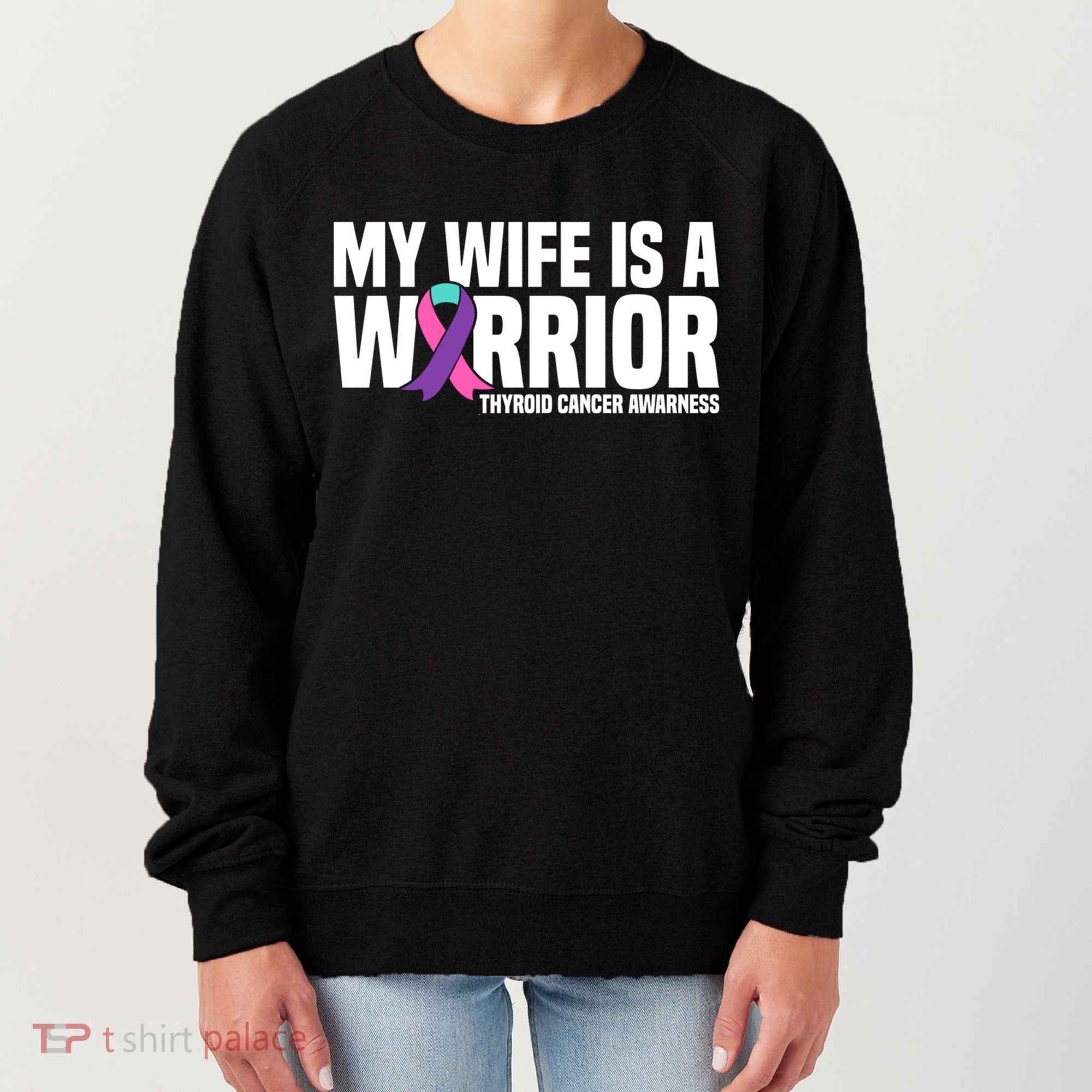 My Wife Is A Warrior Thyroid Cancer Awareness Funny Gift Women's Sweatshirt