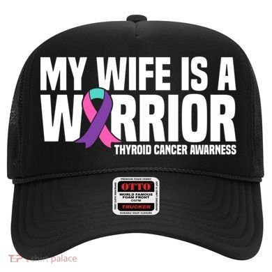 My Wife Is A Warrior Thyroid Cancer Awareness Funny Gift Hat