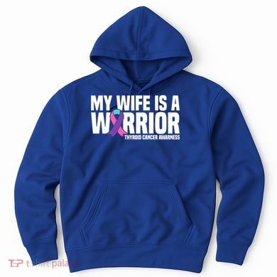 My Wife Is A Warrior Thyroid Cancer Awareness Funny Gift Hoodie
