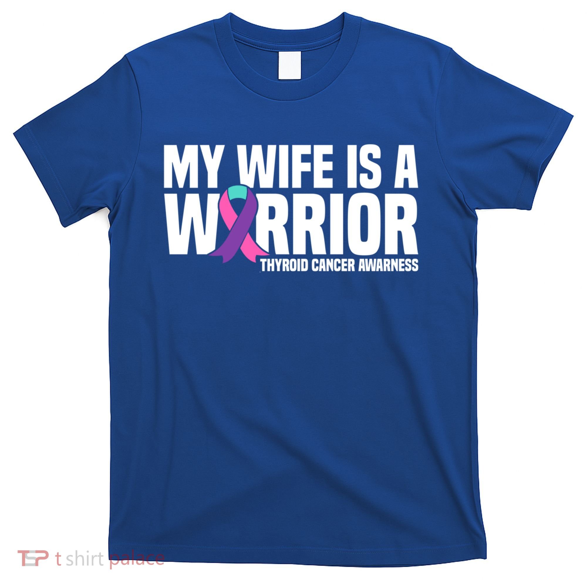 My Wife Is A Warrior Thyroid Cancer Awareness Funny Gift T-Shirt