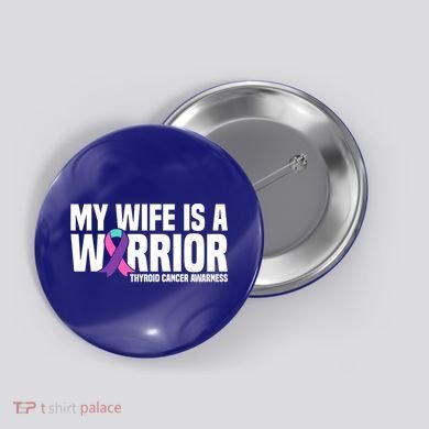 My Wife Is A Warrior Thyroid Cancer Awareness Funny Gift Button