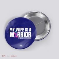 My Wife Is A Warrior Thyroid Cancer Awareness Funny Gift Button thumb 0