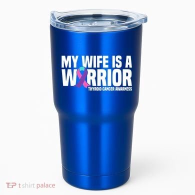 My Wife Is A Warrior Thyroid Cancer Awareness Funny Gift Tumbler