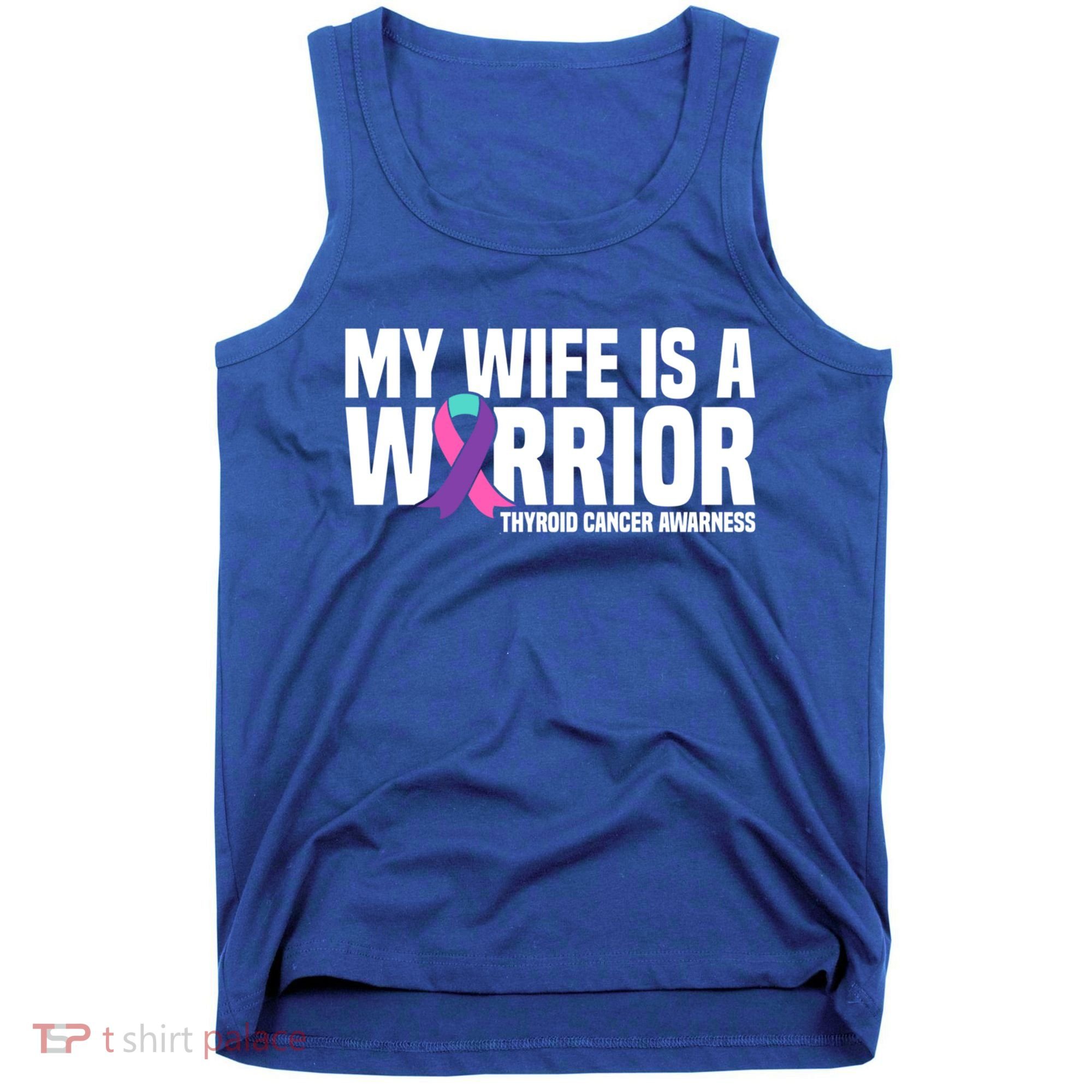 My Wife Is A Warrior Thyroid Cancer Awareness Funny Gift Tank Top