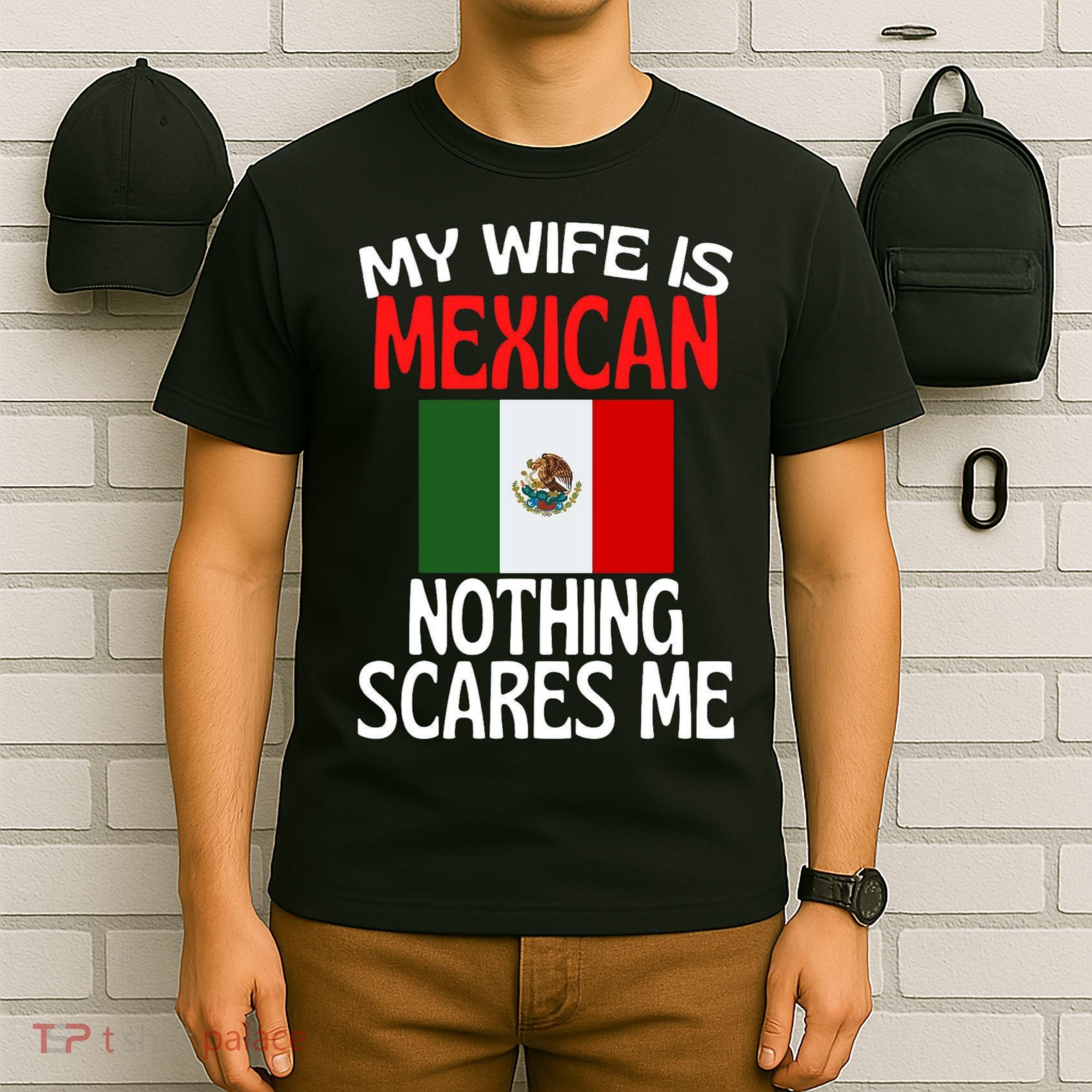 My Wife Is Mexican Nothing Scares Me T-Shirt