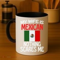 My Wife Is Mexican Nothing Scares Me Coffee Mug thumb 4