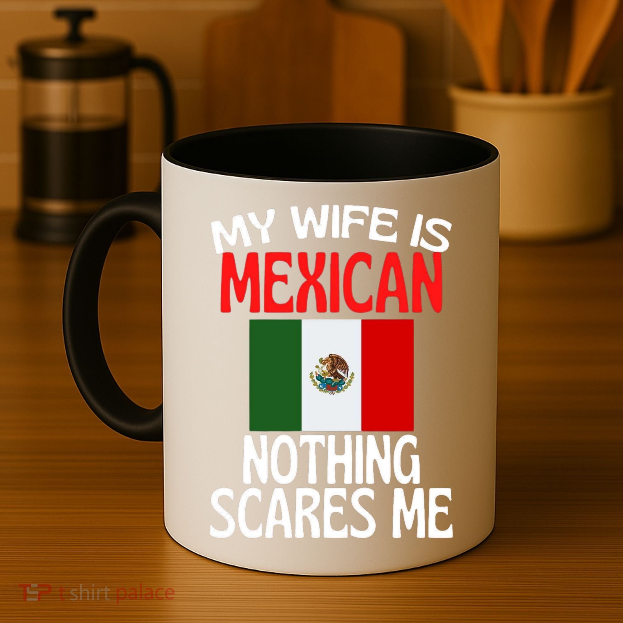 My Wife Is Mexican Nothing Scares Me Coffee Mug