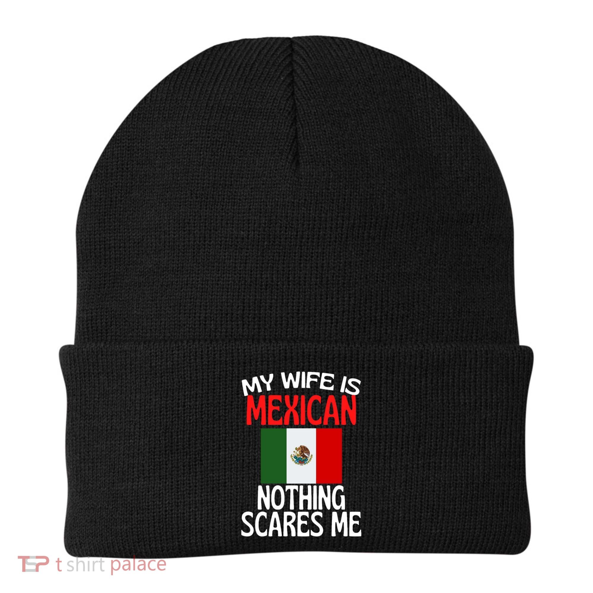 My Wife Is Mexican Nothing Scares Me Beanie