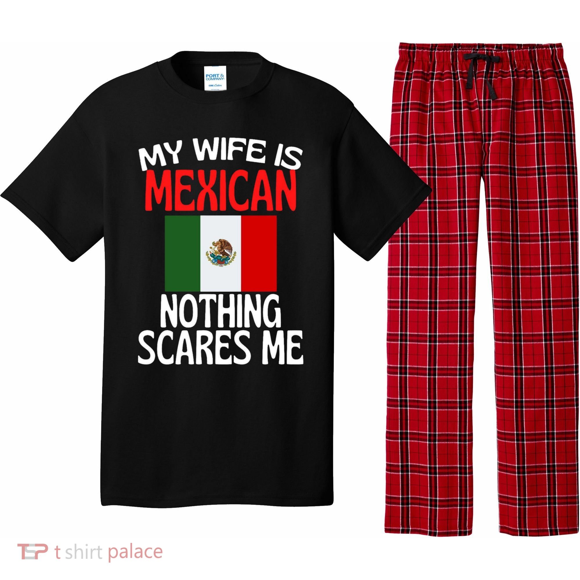 My Wife Is Mexican Nothing Scares Me Pajama Set