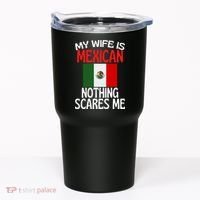 My Wife Is Mexican Nothing Scares Me Tumbler thumb 0