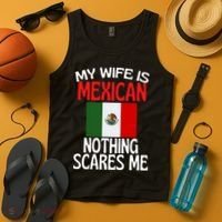 My Wife Is Mexican Nothing Scares Me Tank Top thumb 4