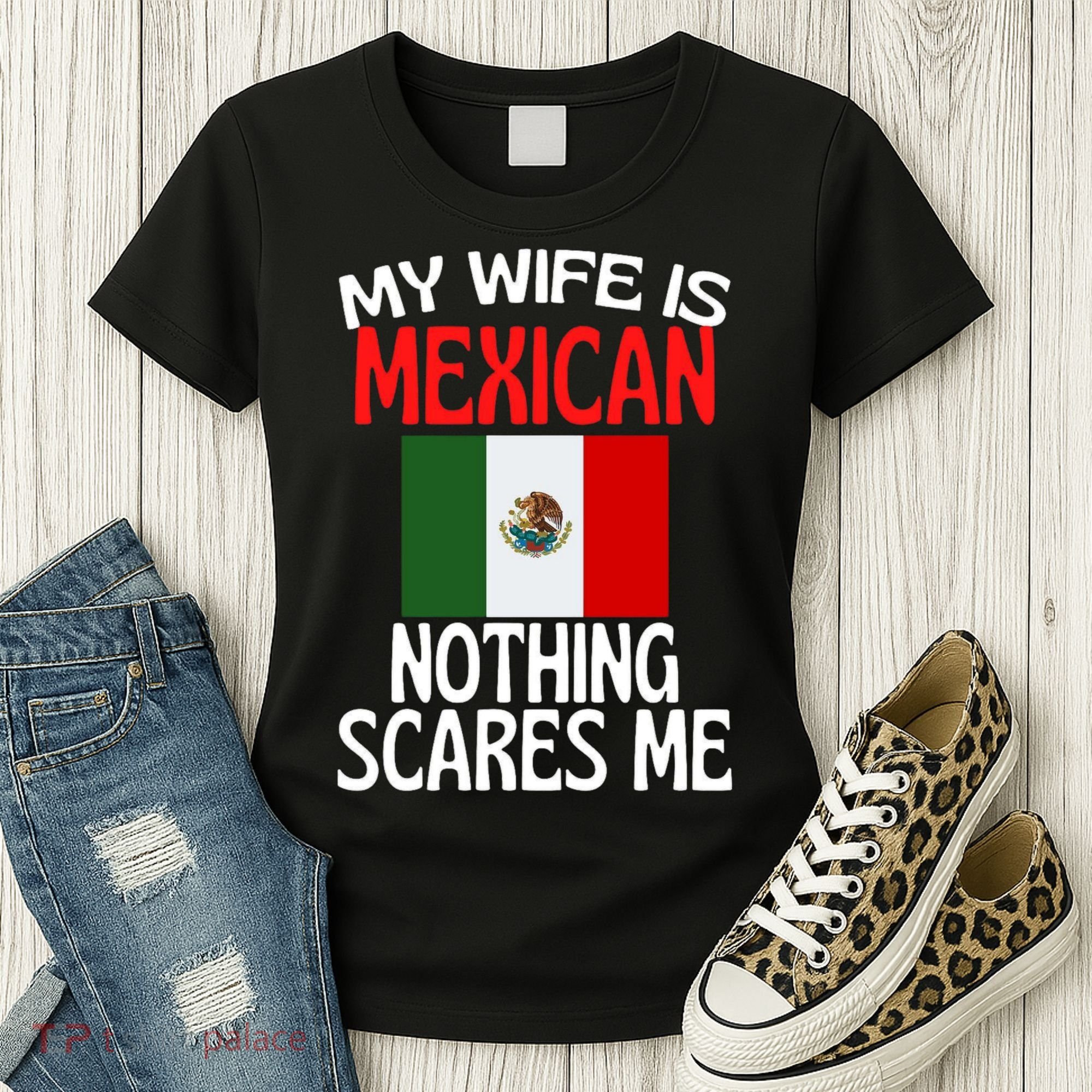 My Wife Is Mexican Nothing Scares Me Women's T-Shirt