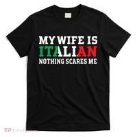 My Wife Is Italian Nothing Scares Me Husband T-Shirt thumb 0