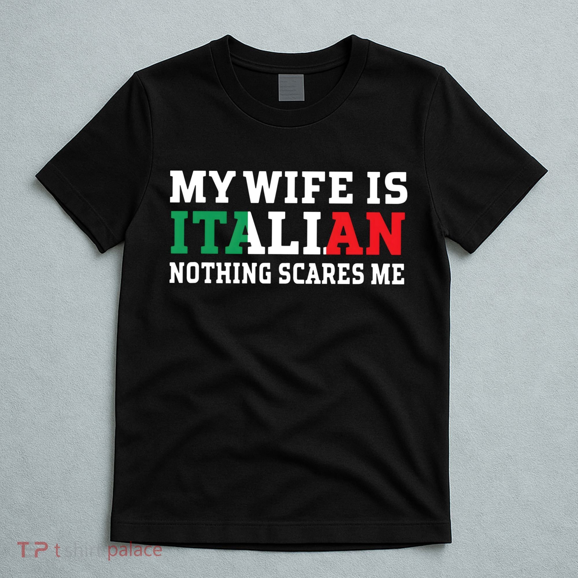My Wife Is Italian Nothing Scares Me Husband T-Shirt