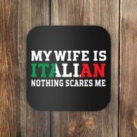 My Wife Is Italian Nothing Scares Me Husband Coaster thumb 0