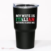 My Wife Is Italian Nothing Scares Me Husband Tumbler thumb 0