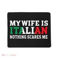 My Wife Is Italian Nothing Scares Me Husband Mousepad thumb 0