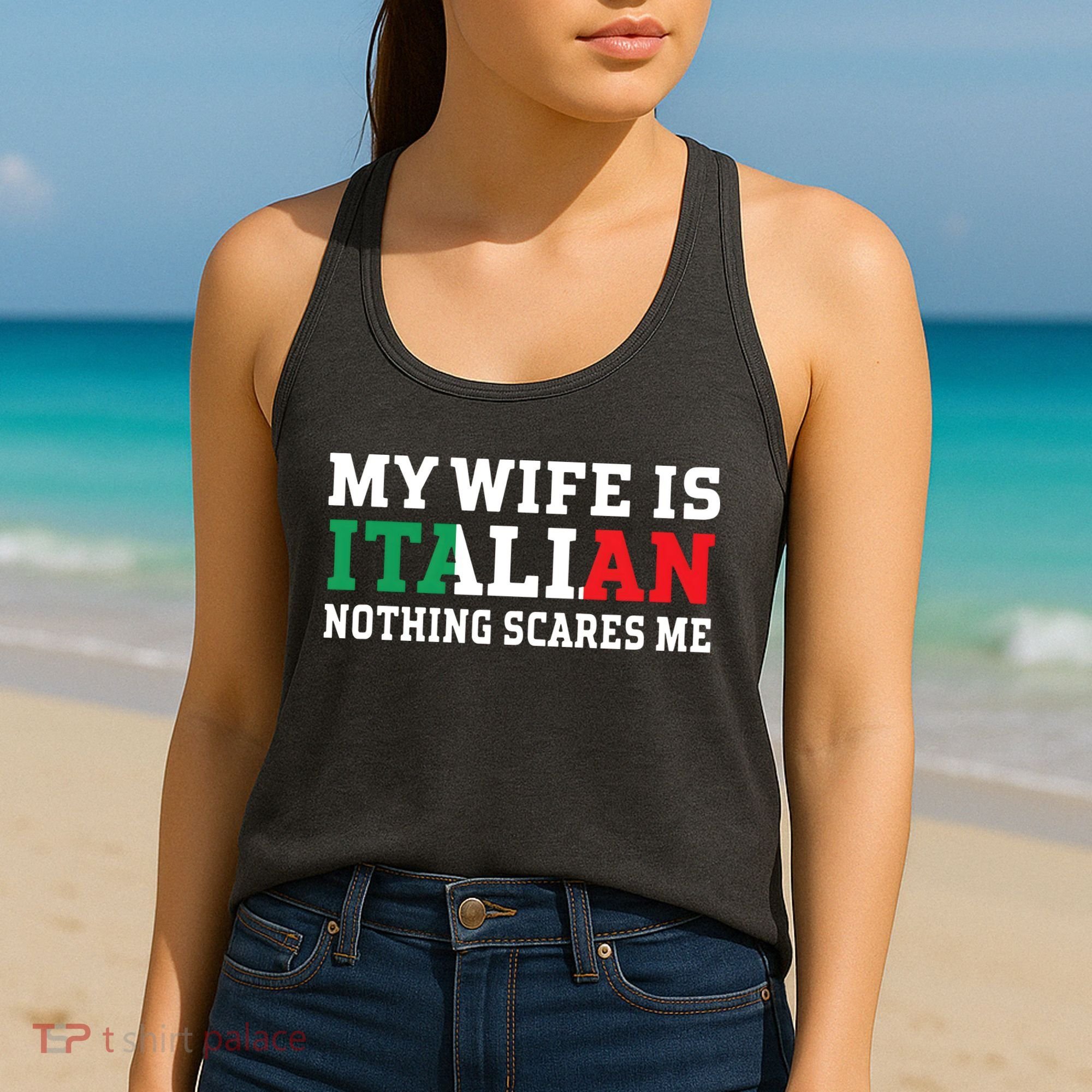 My Wife Is Italian Nothing Scares Me Husband Women's Tank Top