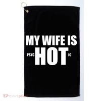 My Wife Is Psychotic (Hot) Funny Married Couples Golf Towel thumb 0