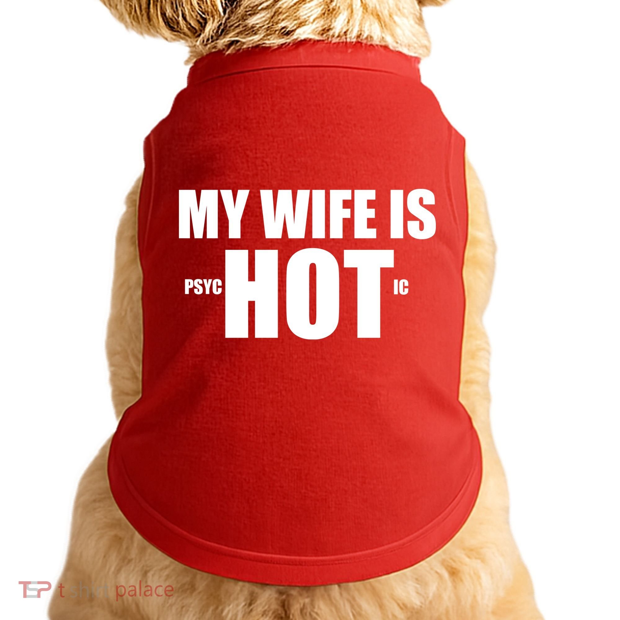 My Wife Is Psychotic (Hot) Funny Married Couples Doggie Tank