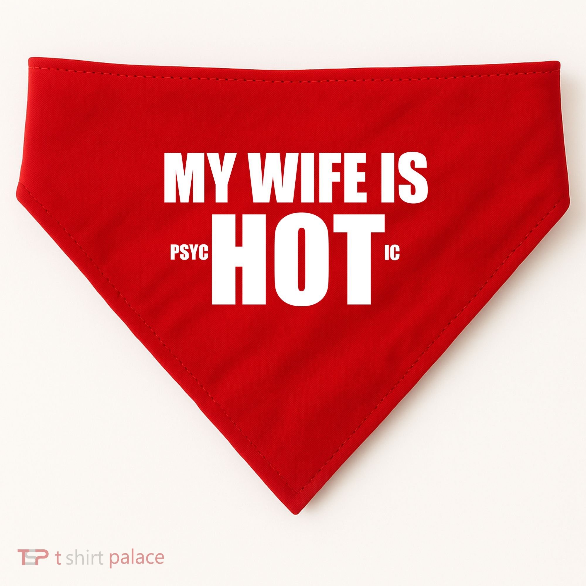 My Wife Is Psychotic (Hot) Funny Married Couples USA-Made Doggie Bandana