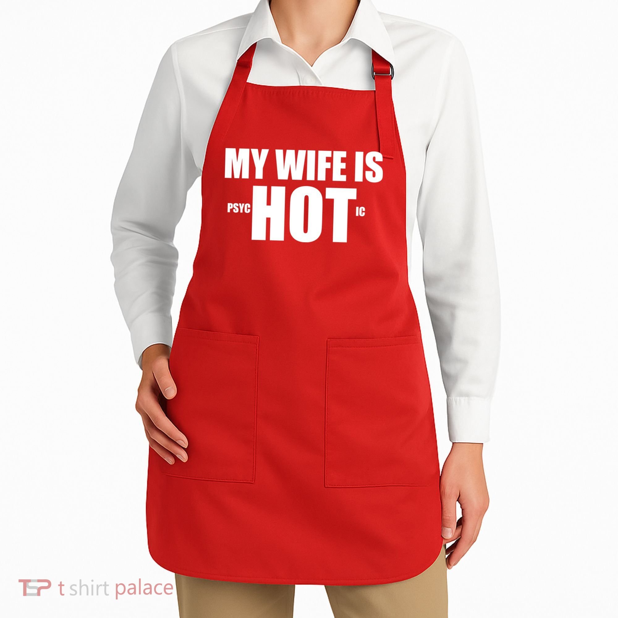 My Wife Is Psychotic (Hot) Funny Married Couples Apron