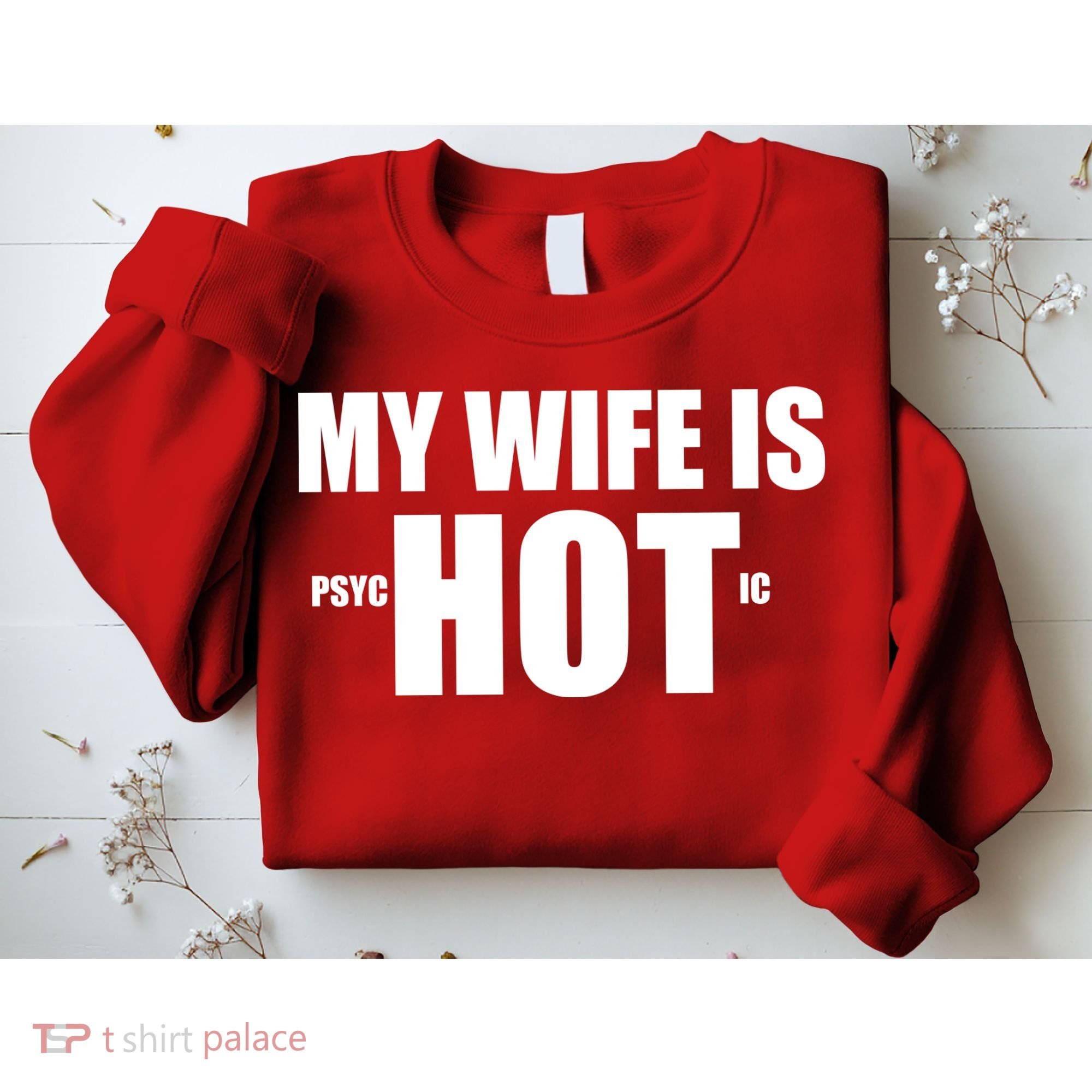 My Wife Is Psychotic (Hot) Funny Married Couples Sweatshirt