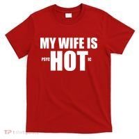 My Wife Is Psychotic (Hot) Funny Married Couples T-Shirt thumb 0