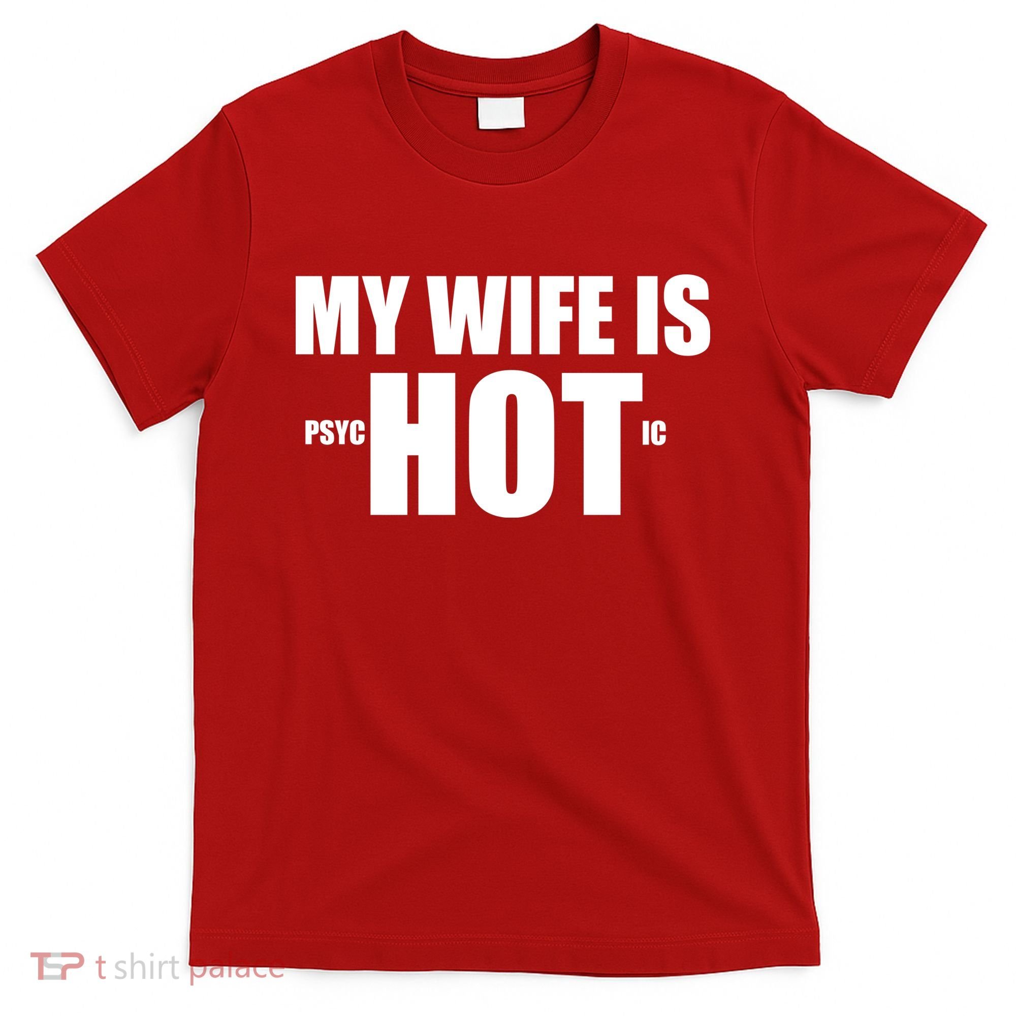 My Wife Is Psychotic (Hot) Funny Married Couples T-Shirt