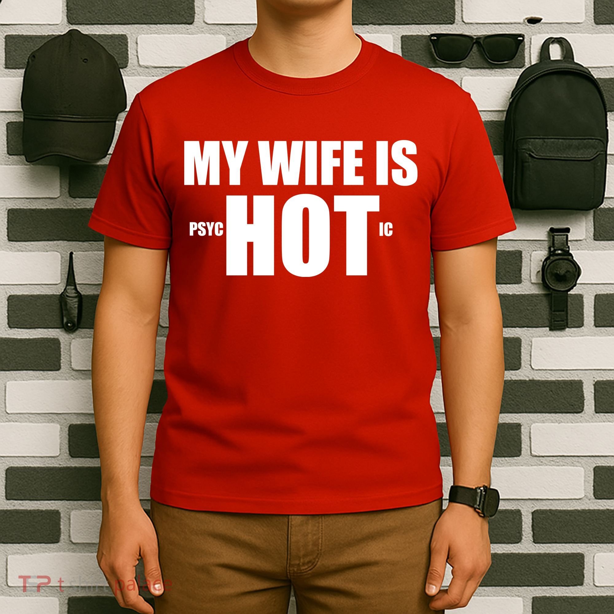 My Wife Is Psychotic (Hot) Funny Married Couples T-Shirt