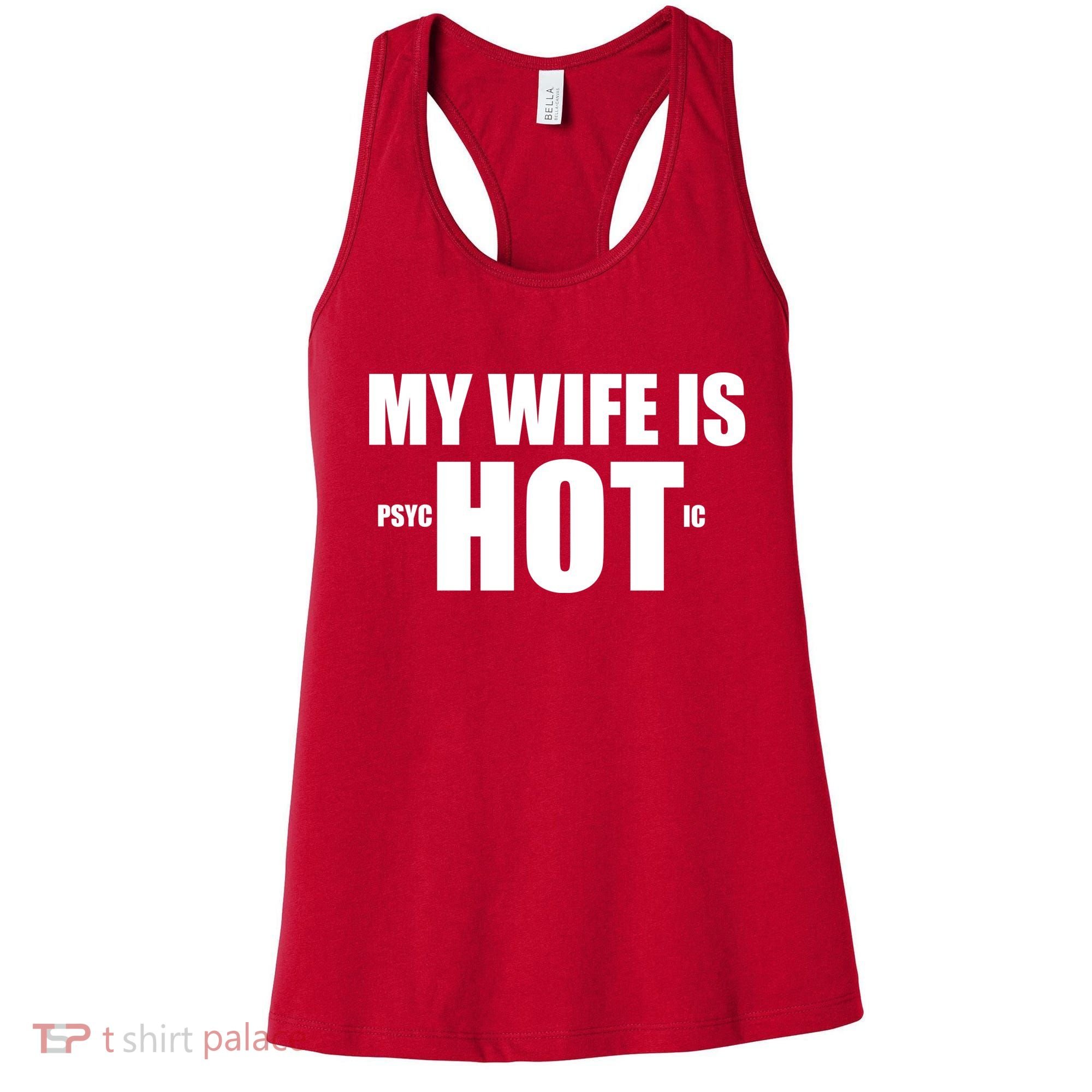 My Wife Is Psychotic (Hot) Funny Married Couples Women's Tank Top
