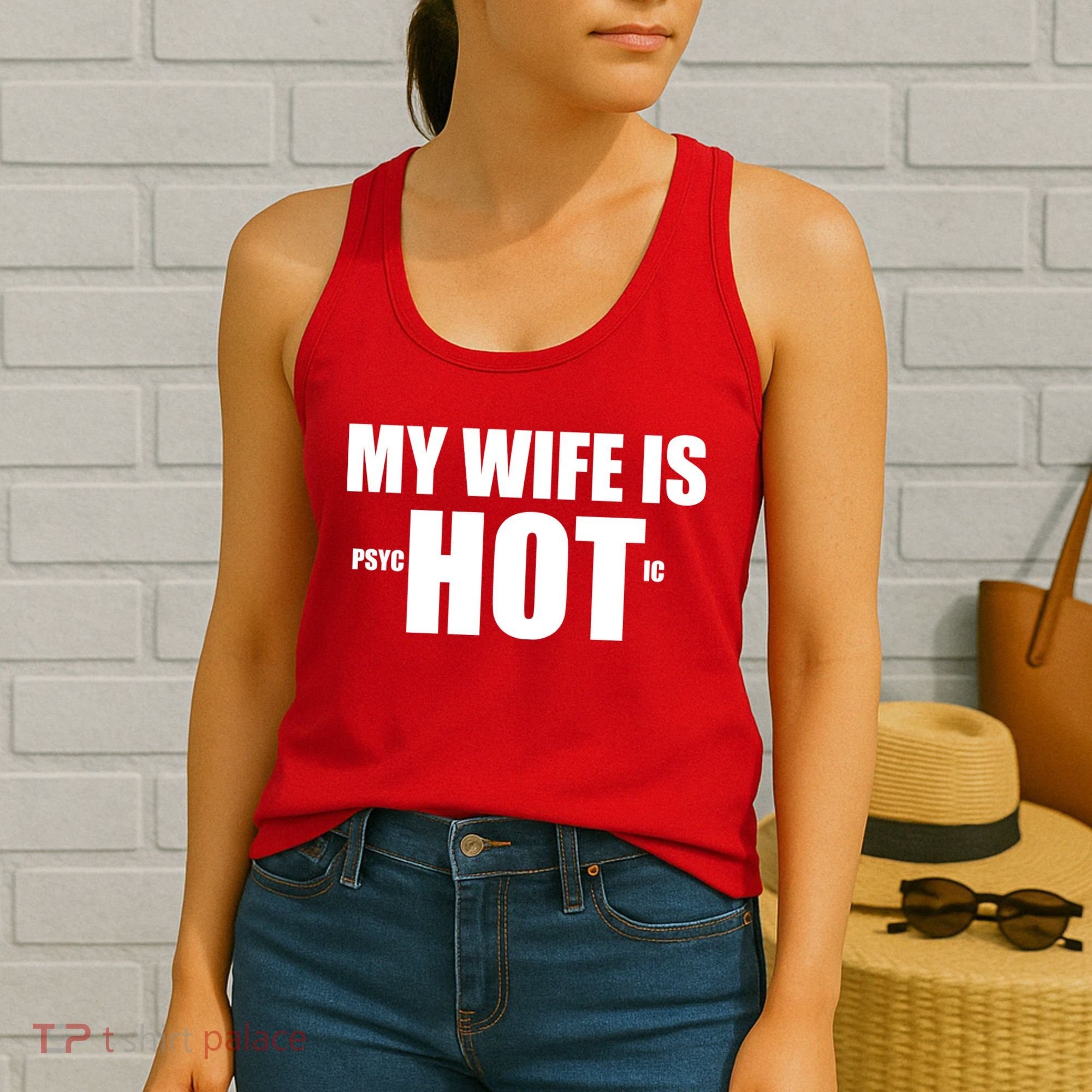 My Wife Is Psychotic (Hot) Funny Married Couples Women's Tank Top