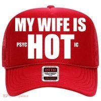 My Wife Is Psychotic (Hot) Funny Married Couples Hat thumb 0