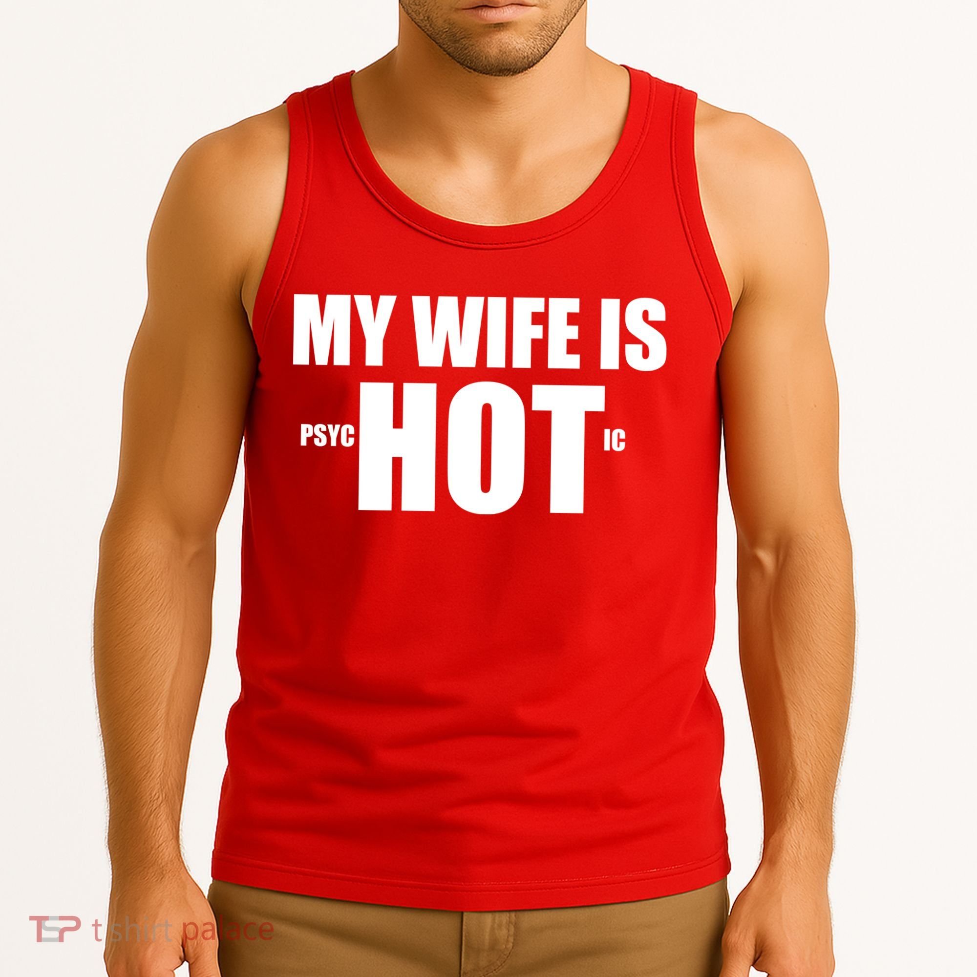 My Wife Is Psychotic (Hot) Funny Married Couples Tank Top