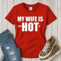 My Wife Is Psychotic (Hot) Funny Married Couples Women's T-Shirt thumb 3