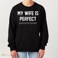My Wife Is Perfect She Bought Me This Women's Sweatshirt thumb 0