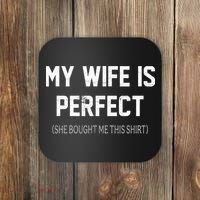 My Wife Is Perfect She Bought Me This Coaster thumb 0
