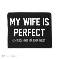 My Wife Is Perfect She Bought Me This Mousepad thumb 0