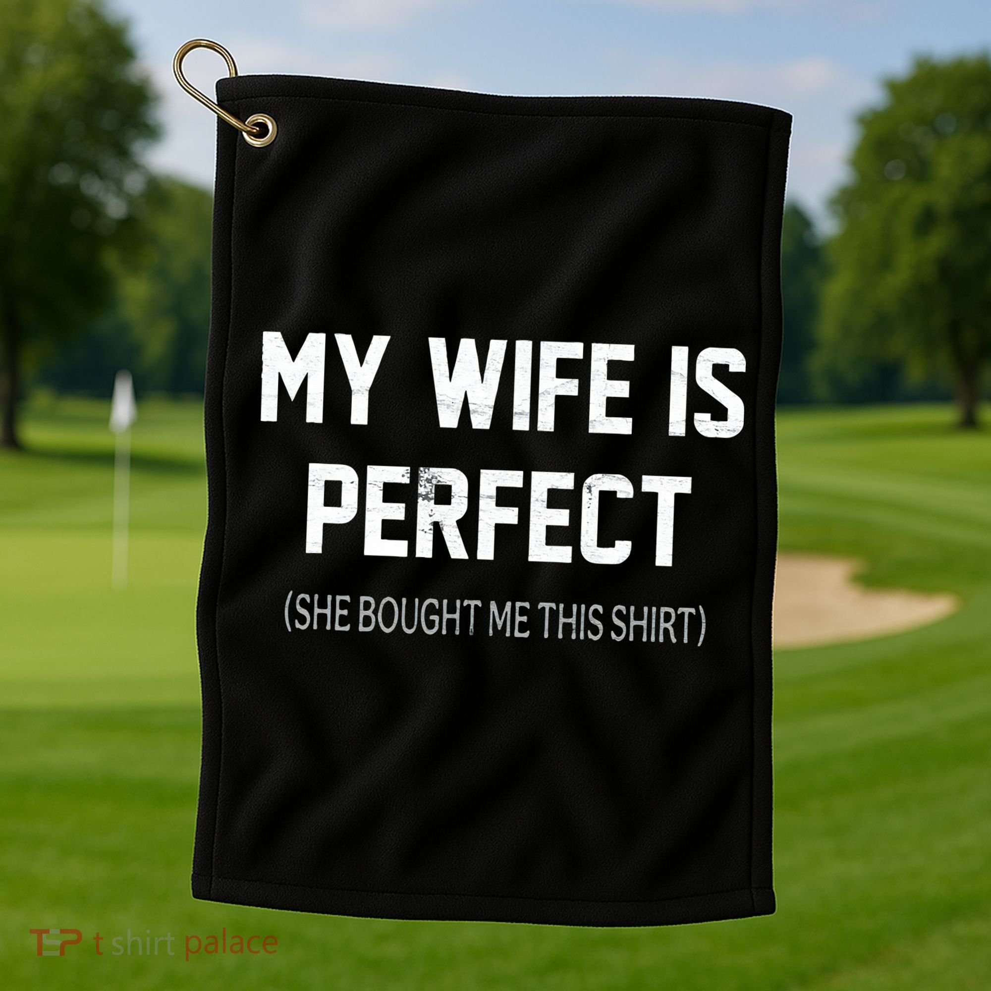 My Wife Is Perfect She Bought Me This Golf Towel