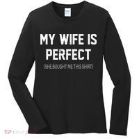 My Wife Is Perfect She Bought Me This Women's Long Sleeve Shirt thumb 0