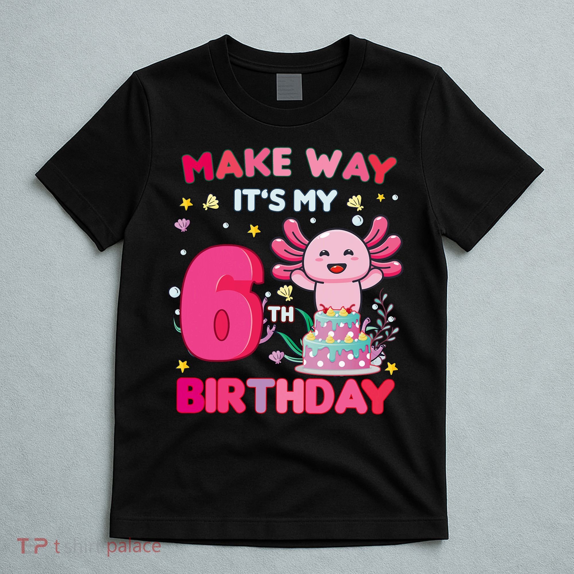 Make Way It's My 6th Birthday Cute Axolotl 6th Birthday Girl T-Shirt