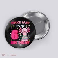 Make Way It's My 6th Birthday Cute Axolotl 6th Birthday Girl Button thumb 0