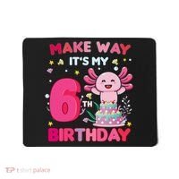 Make Way It's My 6th Birthday Cute Axolotl 6th Birthday Girl Mousepad thumb 0
